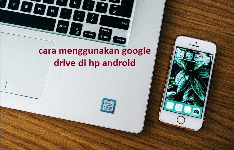 Cara Menggunakan Google Drive
