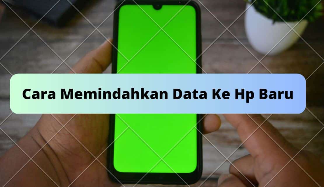 cara memindahkan data ke hp baru