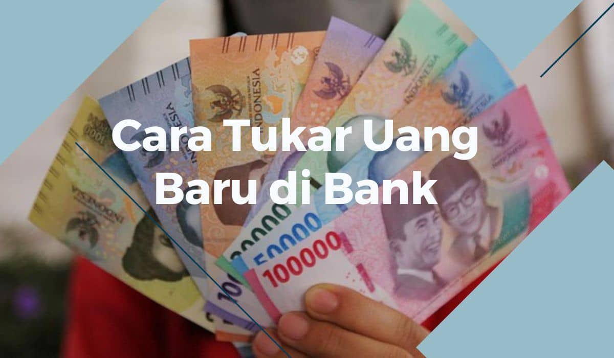 Cara Tukar Uang Baru Di Bank