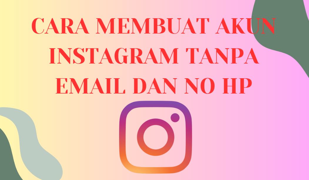 Cara Membuat Akun Instagram Tanpa Email Dan No Hp