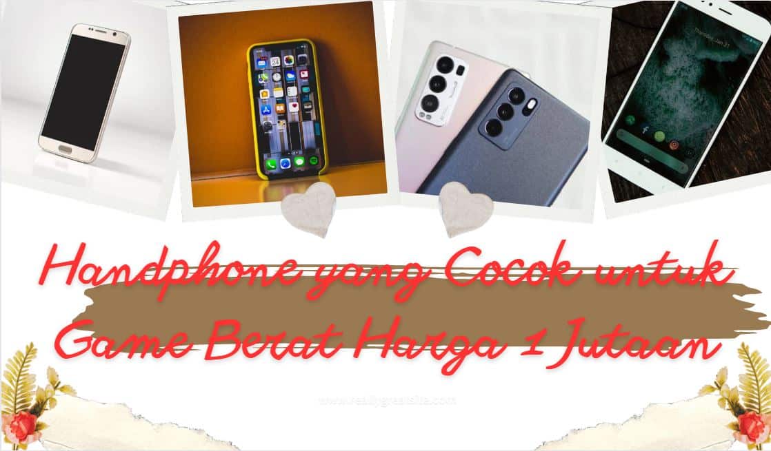 Hp Yang Cocok Untuk Game Berat Harga 1 Jutaan