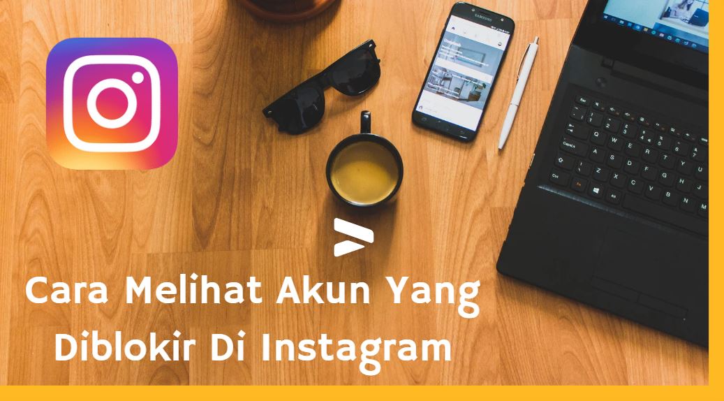 Cara Melihat Akun Yang Diblokir Di Instagram