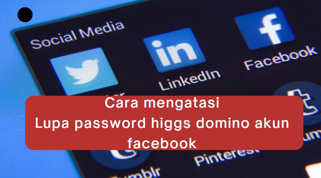 lupa password higgs domino akun facebook