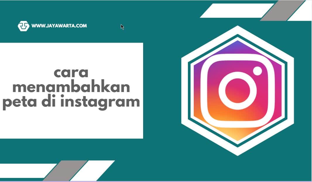 cara menambahkan peta di instagram