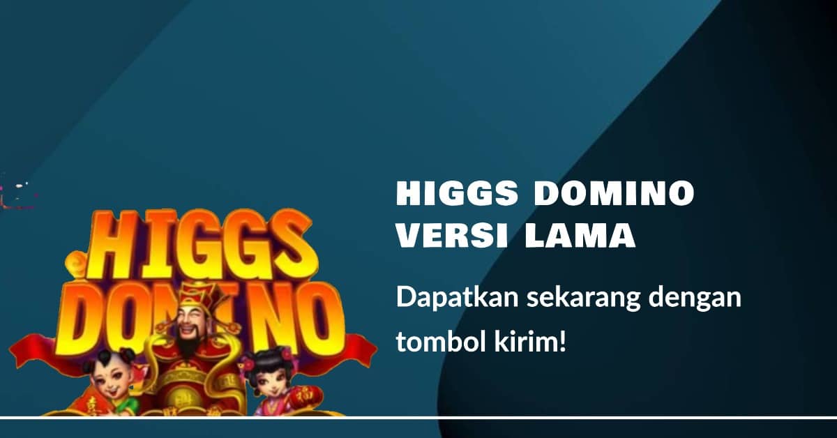 Higgs Domino Versi Lama yang ada tombol kirim